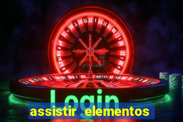 assistir elementos filme completo dublado